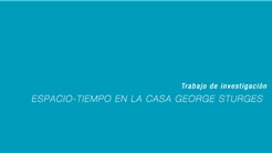 ESPACIO TIEMPO EN LA CASA GEORGES STURGES