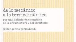 DE LO MECÁNICO A LO TERMODINÁMICO. POR UNA DEFINICIÓN ENERGÉTICA DE LA ARQUITECTURA Y EL TERRITORIO